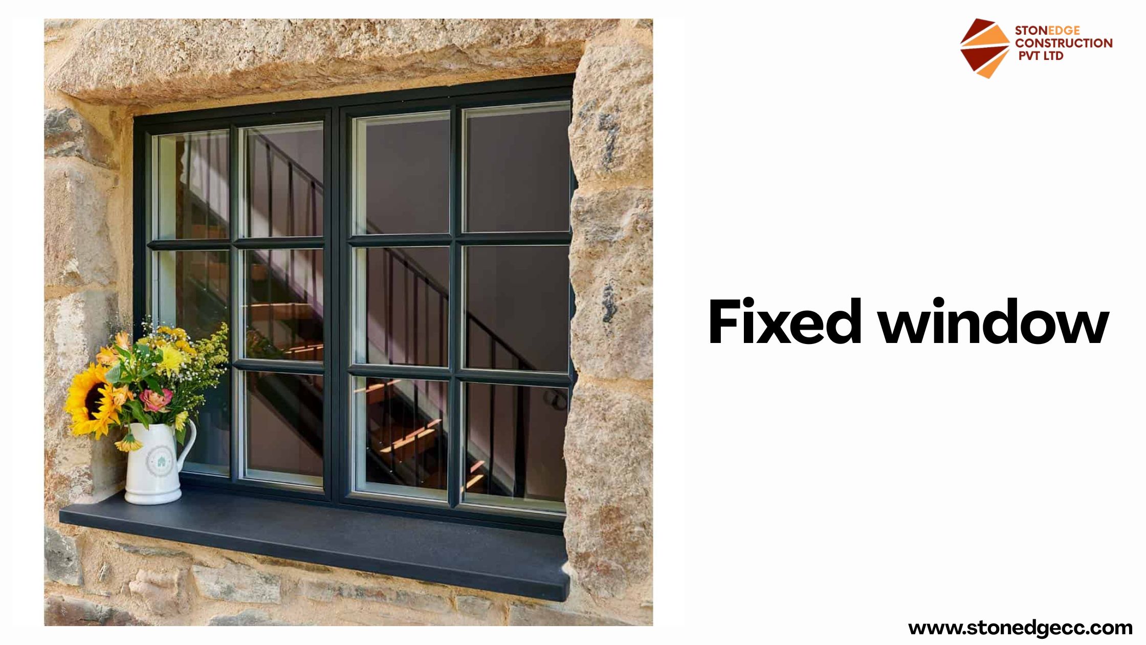 Fixed window , Stonedge Construction