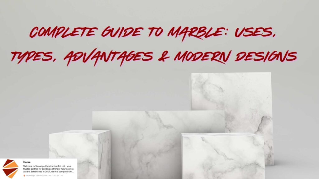 Complete Guide to Marble: Uses, Types, Advantages & Modern Designs || Why Marble is Best for Construction? Uses, Types & Design Ideas || Marble in Interior & Exterior Construction: Benefits and Types || Marble for Homes & Buildings: Advantages, Designs & Applications