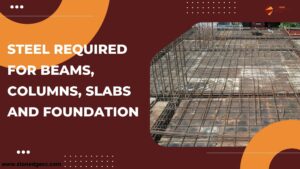 How Much Steel Is Needed for Beams, Columns, Slabs & Foundation? Explained Simply || Steel Calculation for Different Structural Elements: Beams, Columns, Slabs & Footings || Understanding Steel Usage in Building Construction: Beams to Foundations || Stonedge Construction’s Guide to Steel Requirements for Strong & Durable Structures ||
