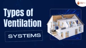 The Different Types of Ventilation Systems for Your Home || Types of Ventilation Systems for Better Home Airflow || Types of Ventilation for Your House ||